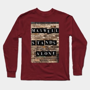 Maxwell Stands Alone Long Sleeve T-Shirt